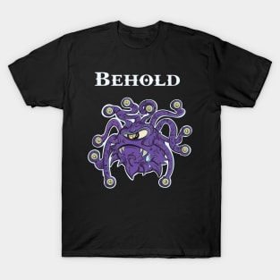 Behold! T-Shirt